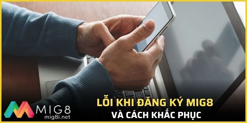 Lỗi khi đăng ký Mig8 và cách khắc phục